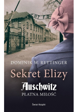 Sekret Elizy Auschwitz Płatna miłość