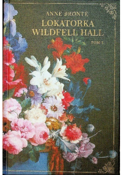 Lokatorka Wildfell Hall Tom 1