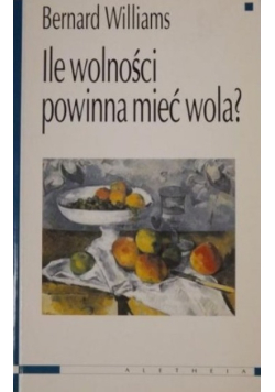 Ile wolności powinna mieć wola