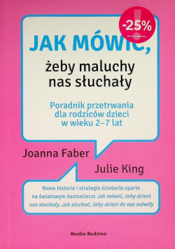 Jak mówić żeby maluchy nas słuchały Poradnik przetrwania dla rodziców dzieci w wieku 2 - 7 lat