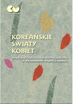 Koreańskie światy kobiet  między dziedzictwem konfucjanizmu a wyzwaniami współczesności