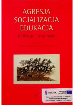 Agresja Socjalizacja Edukacja Refleksje i inspiracje