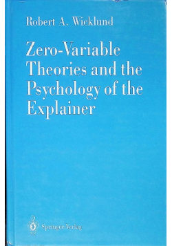 Zero-Variable Theories and the Psychology of the Explainer