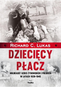 Dziecięcy płacz Holokaust dzieci żydowskich i polskich