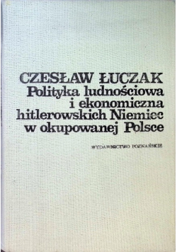 Polityka ludnościowa i ekonomiczna hitlerowskich Niemiec w okupowanej Polsce