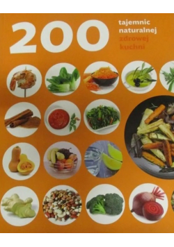 200 tajemnic naturalnej zdrowej kuchni