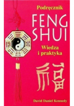 Podręcznik Feng Shui wiedza i praktyka