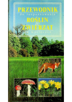 Przewodnik do rozpoznawania roślin zwierząt na wycieczce