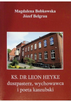 Ks. dr Leon Heyke duszpasterz, wychowawca i poeta kaszubski