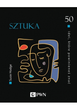 50 idei, które powinieneś znać. Sztuka