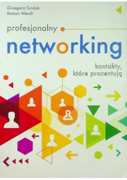 Profesjonalny networking kontakty które procentują