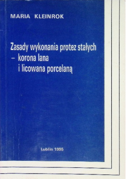 Zasady wykonania protez stałych - korona lana i licowana porcelaną