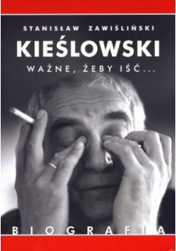 Kieślowski Ważne żeby iść Biografia