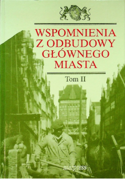 Wspomnienia z Odbudowy Głównego Miasta Tom 2