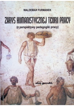 Zarys humanistycznej teorii pracy