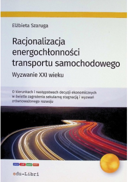 Racjonalizacja Energochłonności Transportu Samochodowego Wyzwanie XXI Wieku