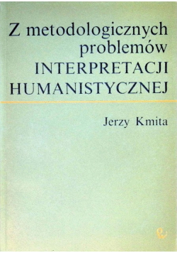 Z metodologicznych problemów Interpretacji humanistycznej
