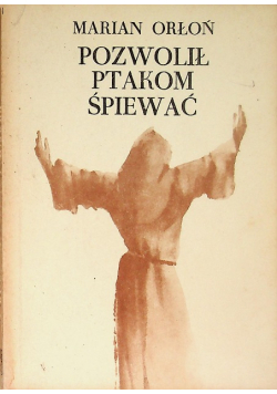 Pozwolił ptakom śpiewać