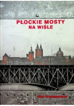 Płockie mosty na Wiśle