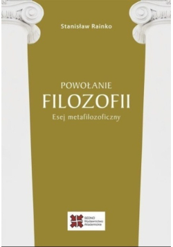 Powołanie filozofii Esej metafilozoficzny