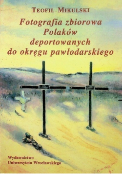 Fotografia zbiorowa Polaków deportowanych do okręgu powłodarskiego