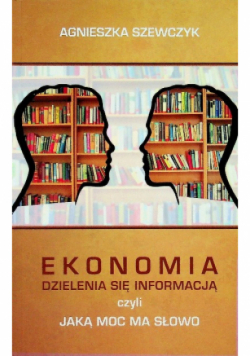 Ekonomia dzielenia sie infomacja czyli moc ma słowo