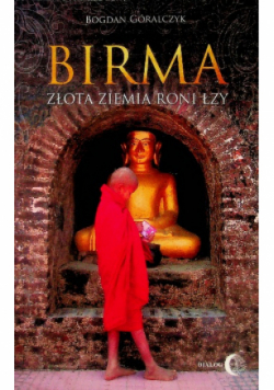 Birma Złota ziemia roni łzy