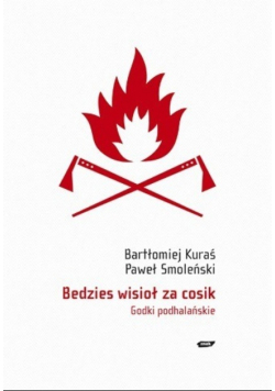 Bedzies wisioł za cosik