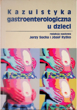 Kazuistyka gastroenterologiczna u dzieci