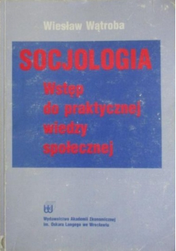 Socjologia. Wstęp do praktycznej wiedzy społecznej
