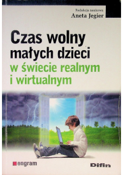 Czas wolny małych dzieci w świecie realnym i wirtualnym