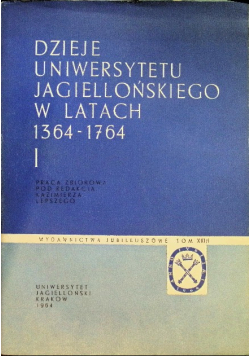 Dzieje uniwersytetu Jagielońskiego w latach 1364 - 1764