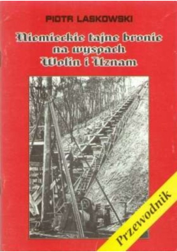 Niemieckie tajne bronie na wyspach Wolin i Uznam