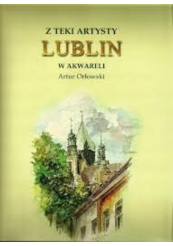 Z teki Artysty Lublin w akwareli