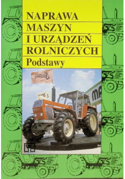 Naprawa maszyn i urządzeń rolniczych Podstawy