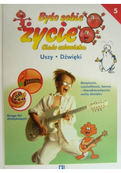 Było Sobie Życie Ciało Człowieka Tom 5 Uszy dźwięki