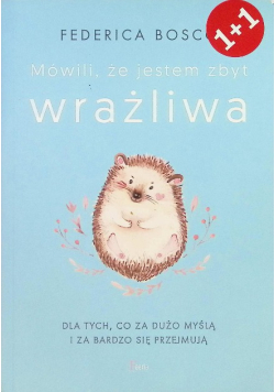 Mówili, że jestem zbyt wrażliwa