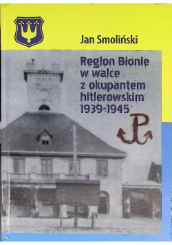 Region Błonie w walce z okupantem hitlerowskim 1939 - 1945