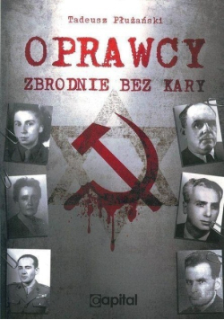 Oprawcy Zbrodnie bez kary