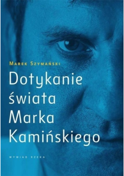 Dotykanie świata Marka Kamińskiego