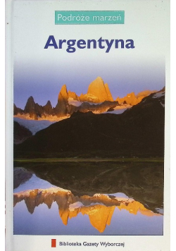 Podróże marzeń Tom 23 Argentyna