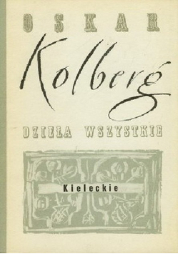 Kolberg Dzieła wszystkie Tom 18 Kieleckie Część 1