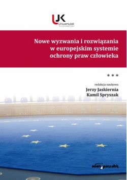 Nowe wyzwania i rozwiązania w europejskim systemie ochrony praw człowieka Tom 3