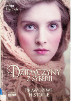 Dziewczyny z Syberii Prawdziwe historie