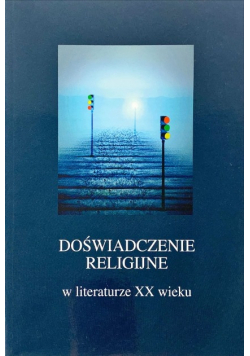 Doświadczenie religijne w literaturze XX wieku