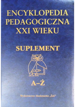 Encyklopedia pedagogiczna  XXI wieku suplement A-Ż