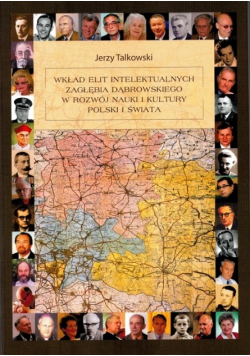 Wkład elit intelektualnych Zagłębia Dąbrowskiego w rozwój nauki i kultury Polski i świata