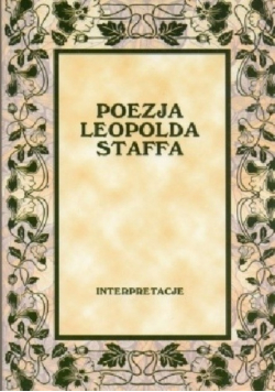 Poezja Leopolda Staffa interpretacje