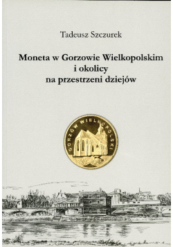 Moneta w Gorzowie na przestrzeni dziejów