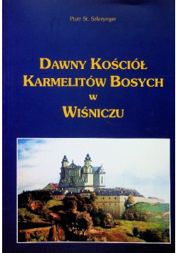 Dawny Kościół Karmelitów Bosych w Wiśniczu